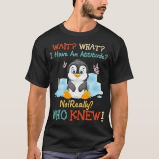 Penguin väntar på vad jag har en Attitude-Verklige T Shirt
