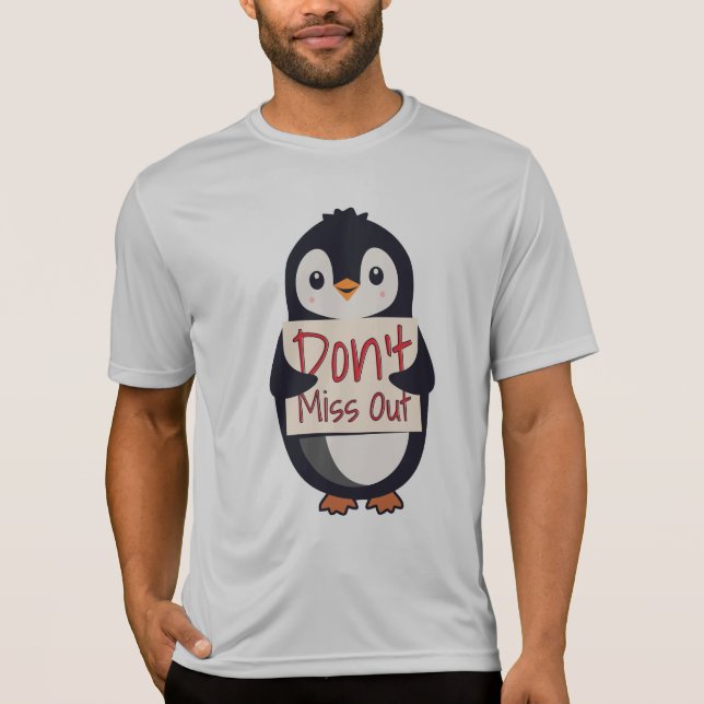 Penguin with Motivational Sign - Don't Miss Out T Shirt (Framsida)