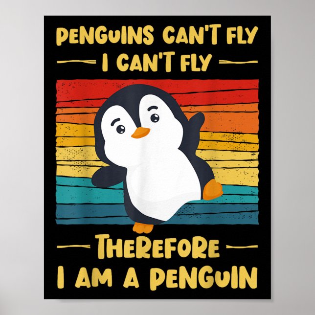 Penguins Can't Fly I Can't Fly Therefore I Am A Pe Poster (Framsidan)