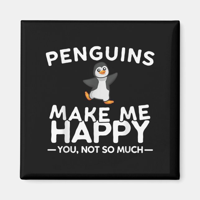 Penguins Make Me Happy You Not So Much Funny Pengu Magnet (Framsidan)