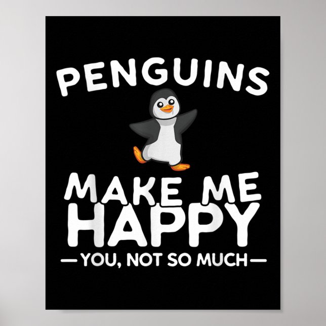 Penguins Make Me Happy You Not So Much Funny Pengu Poster (Framsidan)