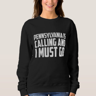 Pennsylvania is calling and I must go T Shirt