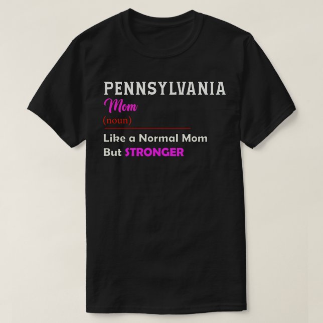 Pennsylvania Stronger Mamma T Shirt (Design framsida)