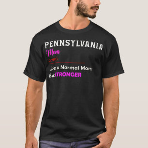 Pennsylvania Stronger Mamma T Shirt