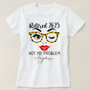 Pension 2025 Kvinnor Pensionerade 2025 Inte Mitt P T Shirt