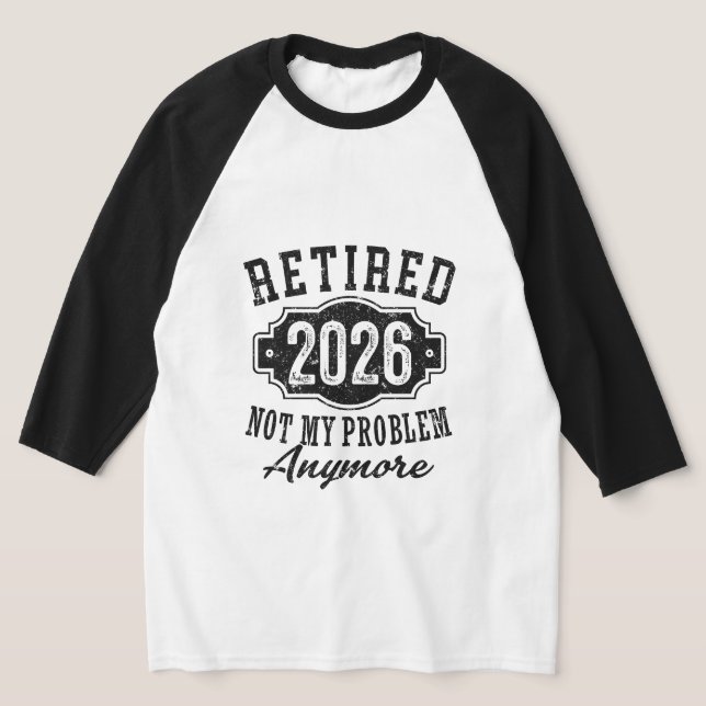 Pension 2026 Inte Mitt Problem Längre Roligt T Shirt (Laydown)