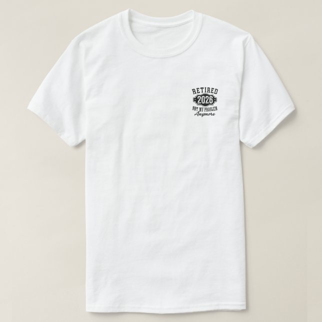 Pension 2026 Inte Mitt Problem Mer Roligt T Shirt (Design framsida)