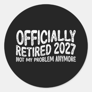 Pension 2027 Pensionerad 2027 Inte Mitt Problem Lä Runt Klistermärke