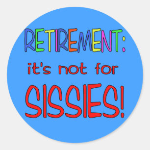 PENSION: Den är inte för Sissies! Runt Klistermärke