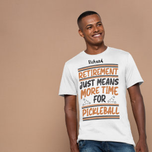 Pension-elak mer tid för att redigera pickleball t shirt