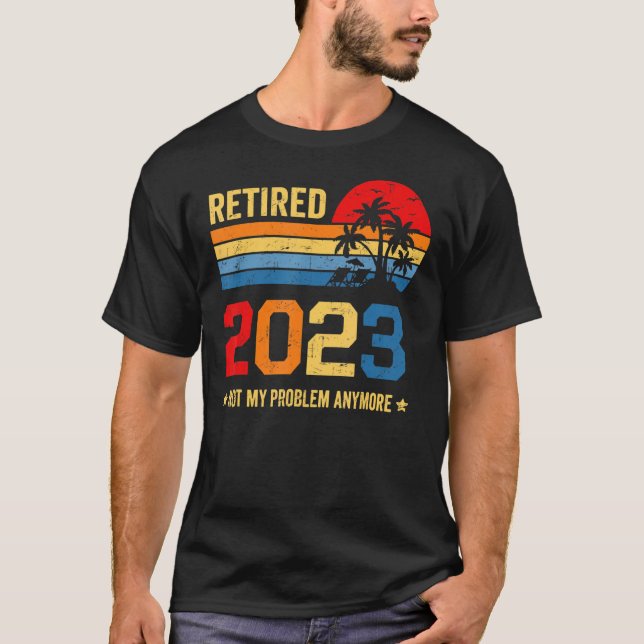 Pension har inte tröttat 2023 mitt problem längre  t shirt (Framsida)
