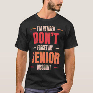 Pension har tröttat Glöm inte min högsta rabatt T Shirt