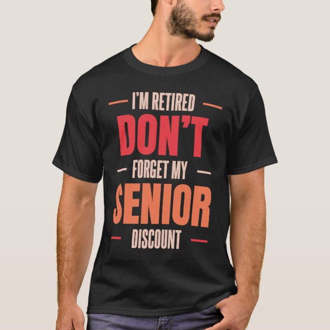 Pension har tröttat Glöm inte min högsta rabatt T Shirt (Framsida)