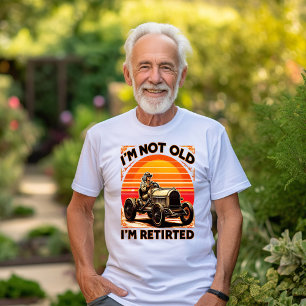 Pension: Jag är inte gammal, jag är pensionerad T Shirt
