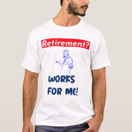 Pension, jobbar åt mig! t shirt