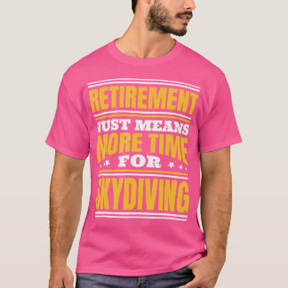 Pension mer tid för Skydiving T Shirt