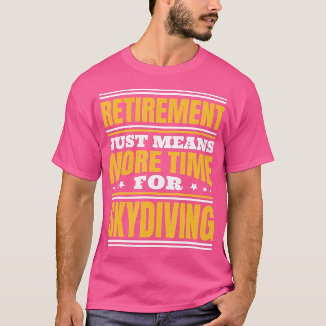 Pension mer tid för Skydiving T Shirt (Framsida)