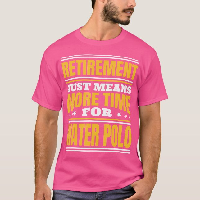 Pension mer tid för Vatten Polo T Shirt (Framsida)