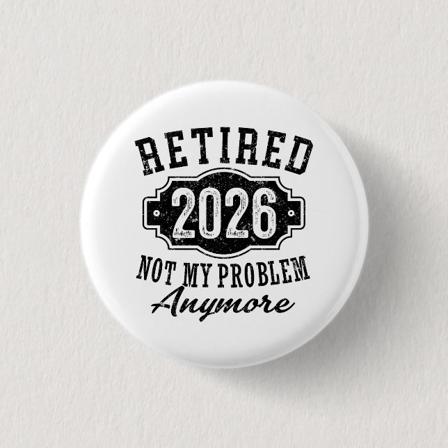 Pension Pensionerad 2026 Inte Mitt Problem Längre  Knapp (Framsida)