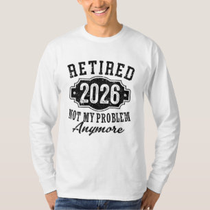 Pension Pensionerad 2026 Inte Mitt Problem Längre T Shirt