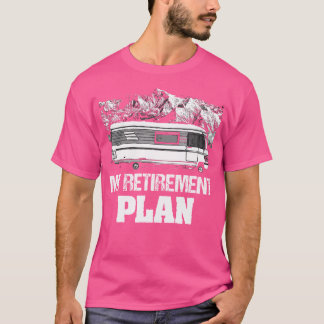 Pension Plan Camping Rv Distress Retiring G T Shirt