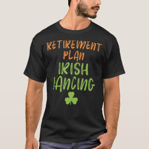 Pension Plan Irish Dancing Old Irish Dancer T Shirt