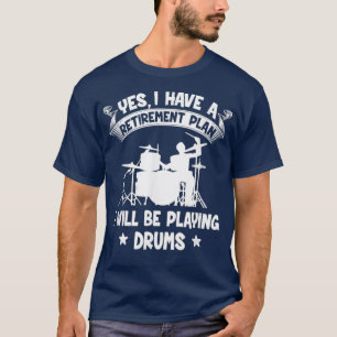 Pension plan jag ska spela Drums pensionerade dr D T Shirt