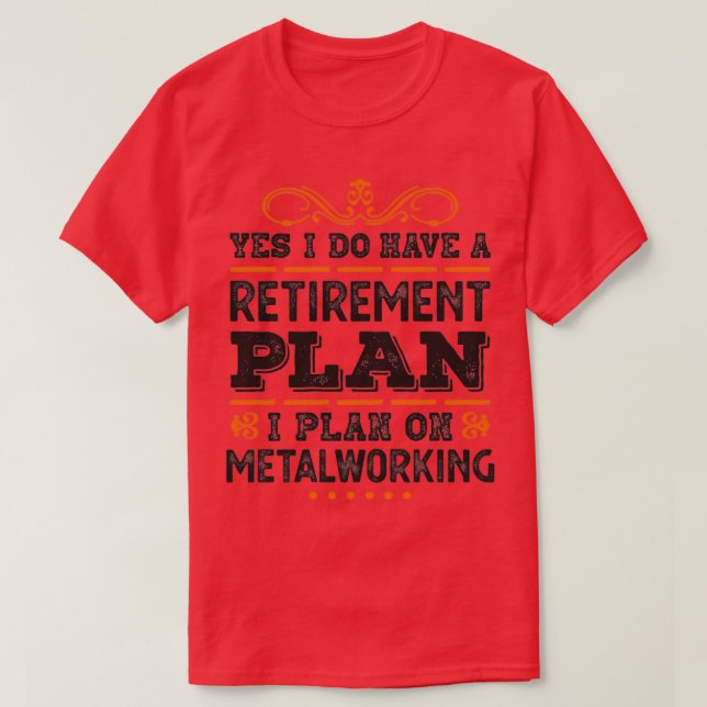 Pension Plan Metalworking Gift Funny T Shirt (Design framsida)