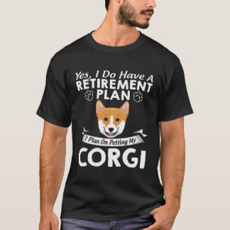 Pension plan Petting My Corgi T Shirt