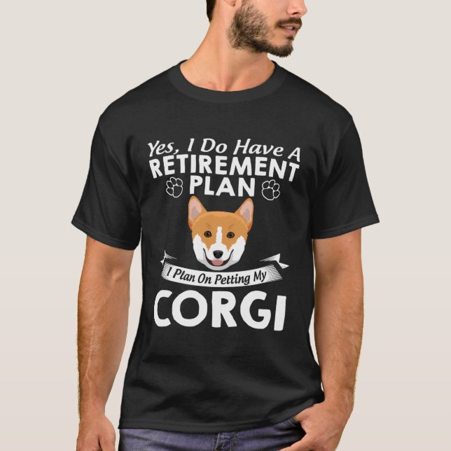 Pension plan Petting My Corgi T Shirt (Framsida)