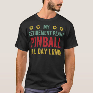 Pension plan Pinball hela dagen Maskiner Arcade Fu T Shirt