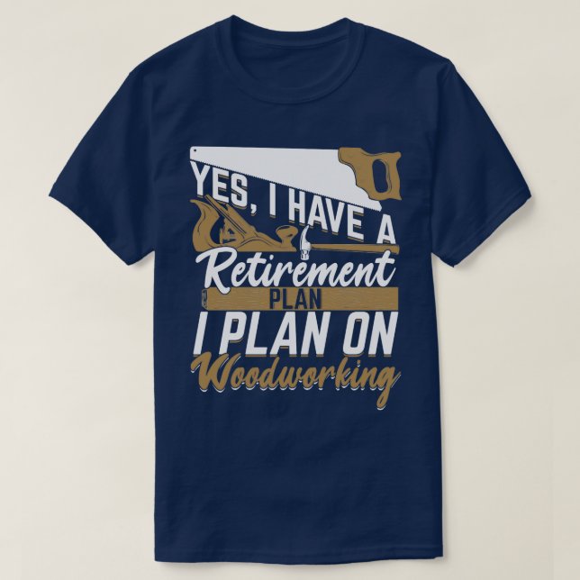 Pension Plan Woodworking Woodworking Woodworking-a T Shirt (Design framsida)