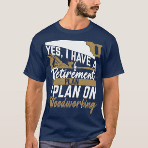 Pension Plan Woodworking Woodworking Woodworking-a T Shirt