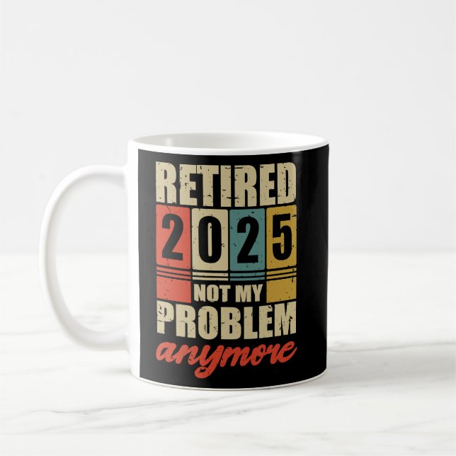Pension RETIRED 2025 NOT MIN PROBLEM ANYMMER Kaffemugg (Vänster)