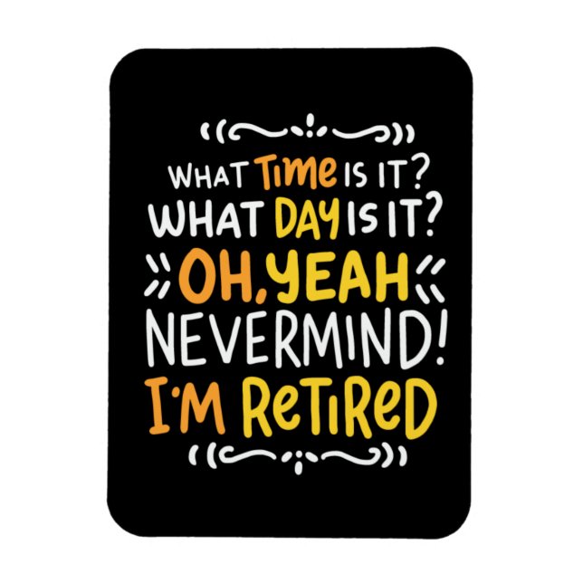 Pension - vilken tid är det? Åh, jag är Retrött Ma Magnet (Vertikal)