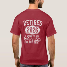 Pensionär 2026 Jag jobbade hela mitt liv för den h T Shirt