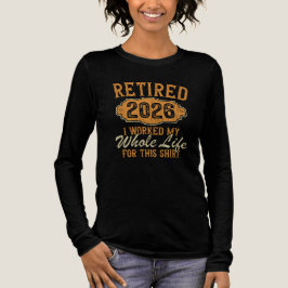 Pensionär 2026 Jag jobbade hela mitt liv för detta T Shirt