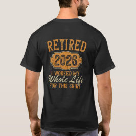 Pensionär 2026 Jag jobbade hela mitt liv för detta T Shirt