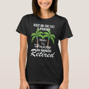 Pensionär Person Som Är Glad På Måndagar Pensioner T Shirt