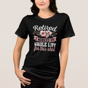 Pensionärer Kvinnor Pensionerad Jag Har Jobbat Hel T Shirt