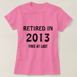 Pensionerad 2013 - Ledig senast T-shirt