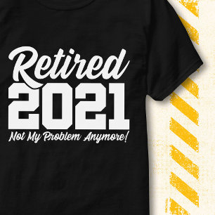 Pensionerad 2021 Inte mitt problem Roligt pensions T Shirt