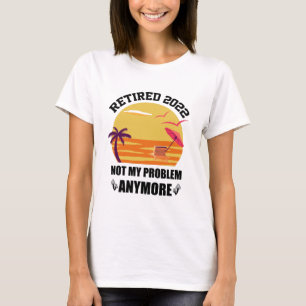 Pensionerad 2022 Inte Mitt Problem Mer Rolig Pensi T Shirt