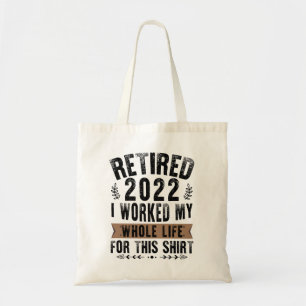 Pensionerad 2022 Jag jobbade hela min roliga pensi Tygkasse