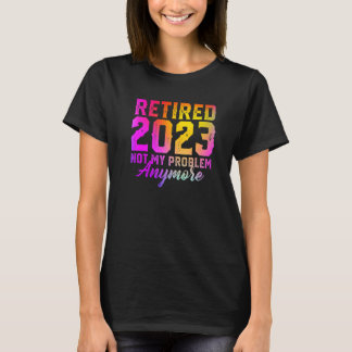 Pensionerad 2023 Inte Mitt Problem Längre Färgrik T Shirt