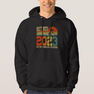 Pensionerad 2023 Inte Mitt Problem Mer Vintage 7 Hoodie