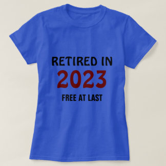 Pensionerad 2023 - Ledig på Last T-Shirt