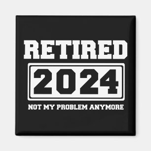 Pensionerad 2024 Inte Mitt Problem Längre Magnet