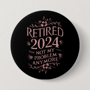 Pensionerad 2024 Inte Mitt Problem Mer Pensionerin Knapp