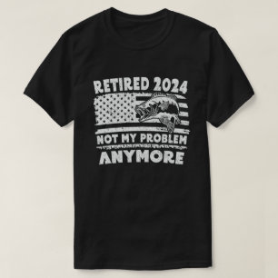 Pensionerad 2024 Inte Mitt Problem Mer Rolig Fiske T Shirt